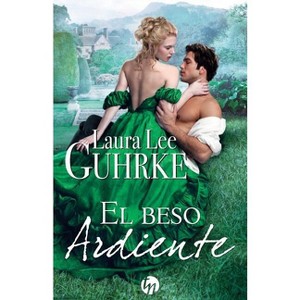 El beso ardiente - by  Laura Lee Guhrke (Paperback) - 1 of 1