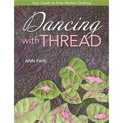 Dancing with Thread-Print-On-Demand-Edition - by  Ann Fahl (Paperback)