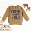 The Juniper Shop Cuter Version of Dad Toddler Sweatshirt - 4T - Camel - 3 of 4