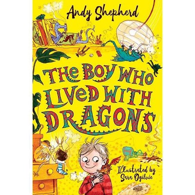 The Boy Who Lived with Dragons - by  Andy Shepherd (Hardcover)