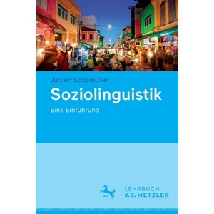 Soziolinguistik - by  Jürgen Spitzmüller (Paperback) - 1 of 1