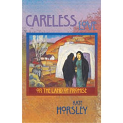 Careless Love - by  Kate Horsley (Hardcover)