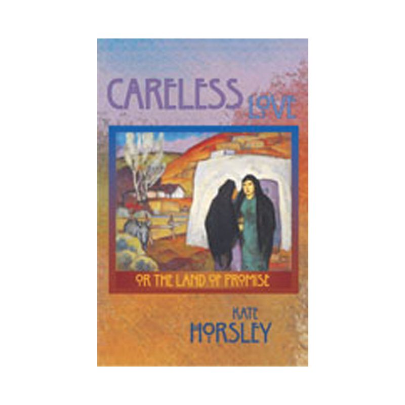 Careless Love - by  Kate Horsley (Hardcover), 1 of 2