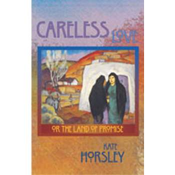 Careless Love - by  Kate Horsley (Hardcover)