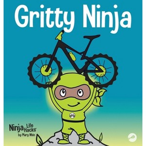 Gritty Ninja - (Ninja Life Hacks) by  Grow Grit Press & Mary Nhin (Hardcover) - 1 of 1
