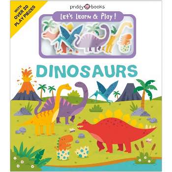 Let's Learn & Play!: Dinosaurs - by  Roger Priddy (Board Book)