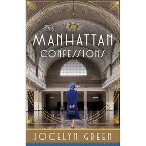 The Manhattan Confessions - (On Central Park) by  Jocelyn Green (Paperback) - 1 of 1
