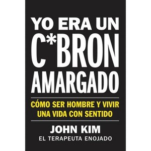 I Used to Be a Miserable F*ck \ Yo Era Un C*brón Amargado (Spanish Edition) - by  John Kim (Paperback) - 1 of 1