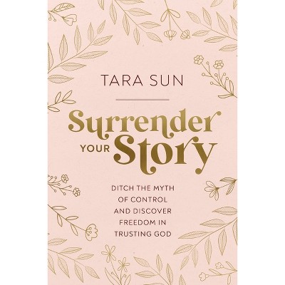 Surrender Your Story - by Tara Sun
