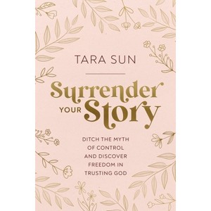 Surrender Your Story - by Tara Sun - 1 of 1