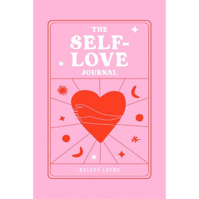 The Self-Love Journal - by  Kelsey Layne (Paperback)