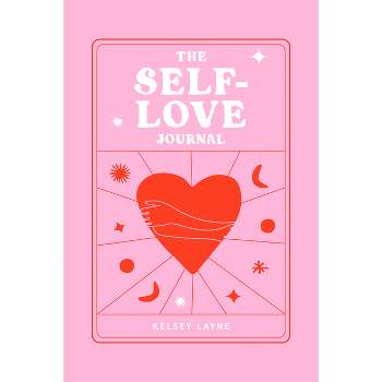 The Self-Love Journal - by  Kelsey Layne (Paperback)