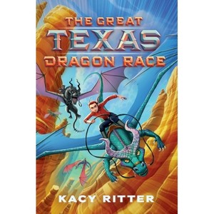 The Great Texas Dragon Race - by  Kacy Ritter (Paperback) - 1 of 1