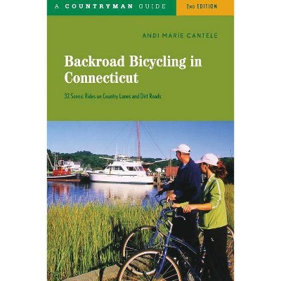 Backroad Bicycling in Connecticut - 2nd Edition by  Andi Marie Cantele (Paperback)