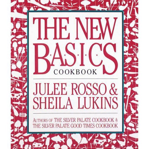 The New Basics Cookbook By Sheila Lukins Julee Rosso Paperback Target