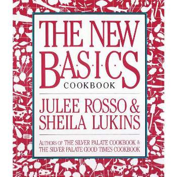 The New Basics Cookbook - by  Sheila Lukins & Julee Rosso (Paperback)