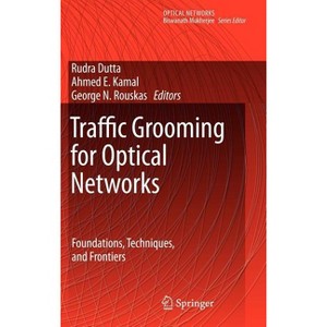 Traffic Grooming for Optical Networks - by  Rudra Dutta & Ahmed E Kamal & George N Rouskas (Hardcover) - 1 of 1