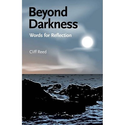 Beyond Darkness - by  Cliff Reed (Paperback)