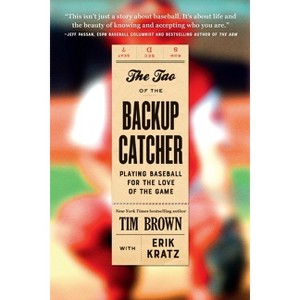 The Tao of the Backup Catcher - by  Tim Brown (Paperback) - 1 of 1