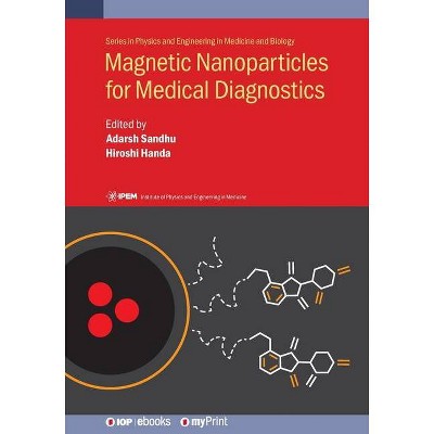 Magnetic Nanoparticles for Medical Diagnostics - by  Adarsh Sandhu & Hiroshi Handa (Paperback)