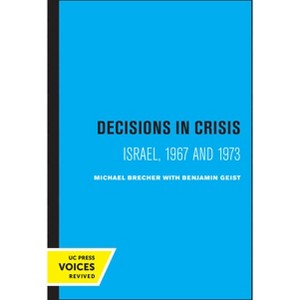 Decisions in Crisis - by  Michael Brecher (Paperback) - 1 of 1