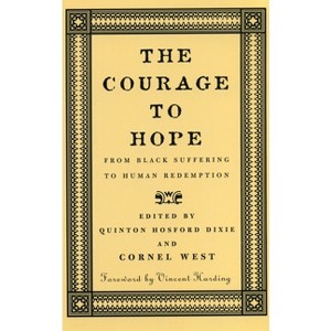 The Courage to Hope - by  Cornel West & Quinton Hosford Dixie (Paperback) - 1 of 1