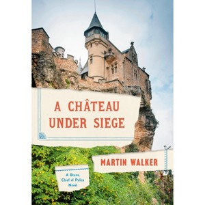 A Chateau Under Siege - (Bruno, Chief of Police) by Martin Walker - 1 of 1