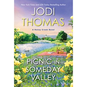 Picnic in Someday Valley - (A Honey Creek Novel) by Jodi Thomas (Paperback) - 1 of 1