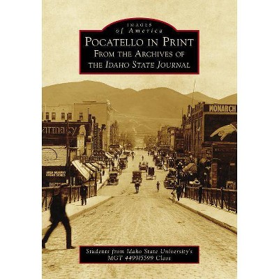 Pocatello in Print - by  4499/5599 Class Students from Idaho State University's Mgt (Paperback)