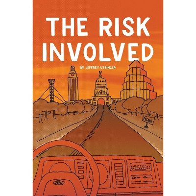 The Risk Involved - by  Jeffrey Utzinger (Paperback)