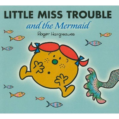 Little Miss Trouble and the Mermaid - (Mr. Men and Little Miss) by  Roger Hargreaves (Paperback)