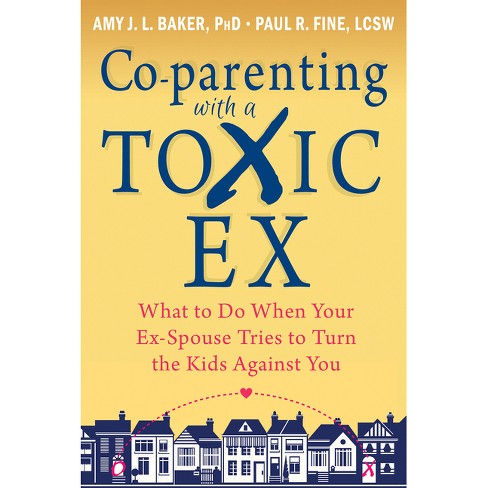Co-Parenting with a Toxic Ex - by  Amy J L Baker & Paul R Fine (Paperback) - image 1 of 1