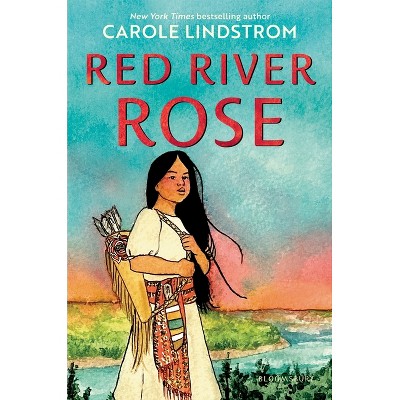 Red River Rose - by  Carole Lindstrom (Hardcover)
