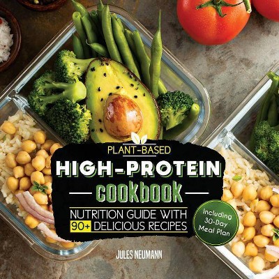 Plant-Based High-Protein Cookbook - (Vegan Prep Bodybuilding Cookbook) 2nd Edition by  Jules Neumann (Paperback)