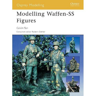 Modelling Waffen-SS Figures - (Osprey Modelling Manuals) by  Calvin Tan (Paperback)