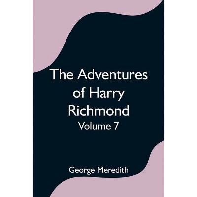 The Adventures of Harry Richmond - Volume 7 - by  George Meredith (Paperback)