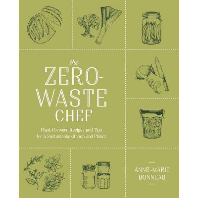 The Zero-Waste Chef - by  Anne-Marie Bonneau (Paperback)