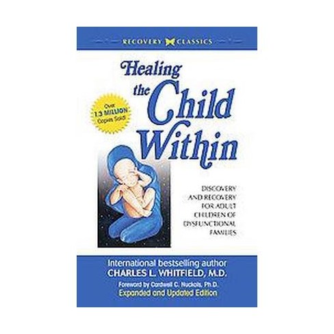 Healing The Child Within Discovery And Recovery For Adult Children Of Dysfunctional Families