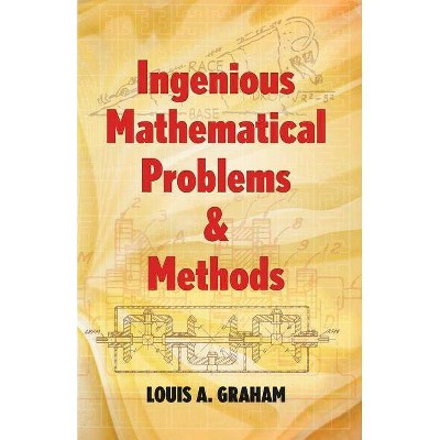 Ingenious Mathematical Problems & Methods - (Dover Books on Mathematics) by  Louis A Graham (Paperback)