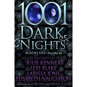 1001 Dark Nights - (1001 Dark Nights Bundle) by  Julie Kenner & Lexi Blake & Larissa Ione & Elisabeth Naughton (Paperback) - 1 of 1
