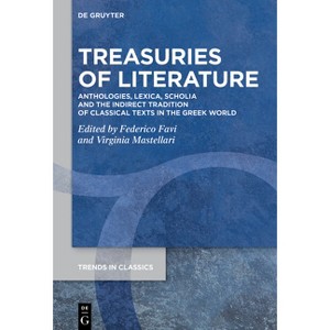 Treasuries of Literature - (Trends in Classics - Supplementary Volumes) by  Federico Favi & Virginia Mastellari (Hardcover) - 1 of 1