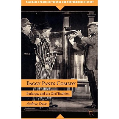 Baggy Pants Comedy - (Palgrave Studies in Theatre and Performance History) by  A Davis (Hardcover)