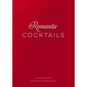 Romantic Cocktails - by  Clair McLafferty (Hardcover) - 1 of 1