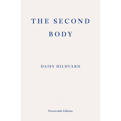The Second Body - by  Daisy Hildyard (Paperback)