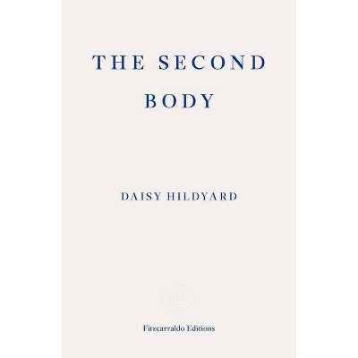 The Second Body - by  Daisy Hildyard (Paperback)