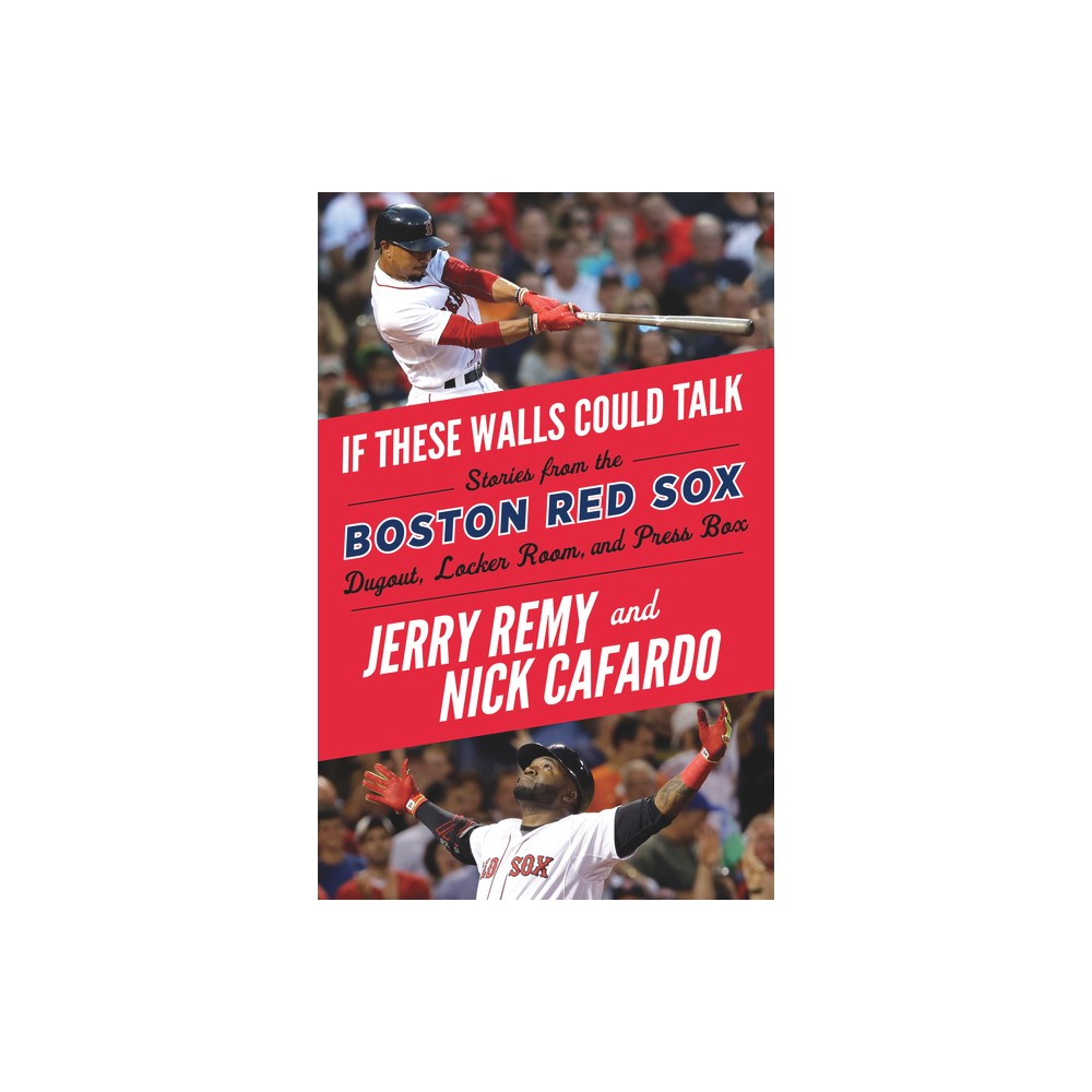 ISBN 9781629375458 product image for If These Walls Could Talk: Boston Red Sox - by Jerry Remy & Nick Cafardo (Paperb | upcitemdb.com