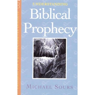 Understanding Biblical Prophecy - (Preparing for a Baha'i and Christian Dia) by  Michael W Sours (Paperback)