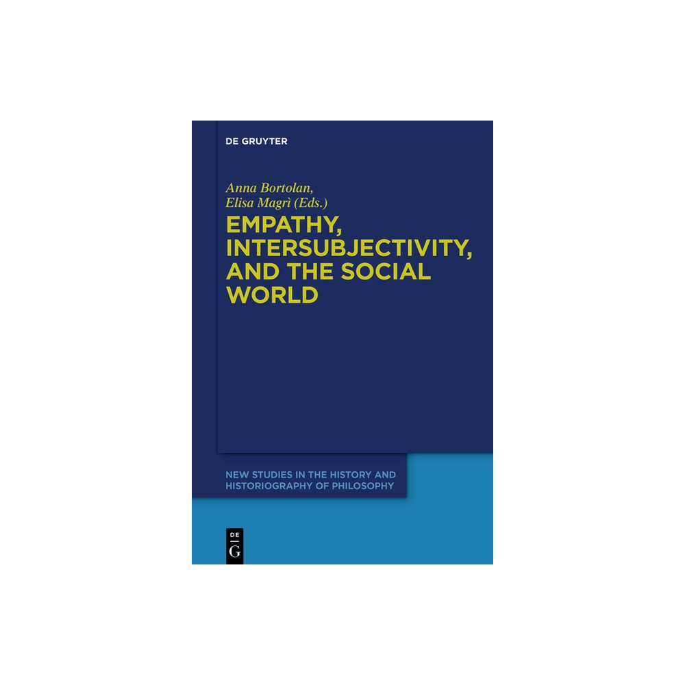 Empathy, Intersubjectivity, and the Social World - (New Studies in the History and Historiography of Philosophy) by Anna Bortolan & Elisa Magr