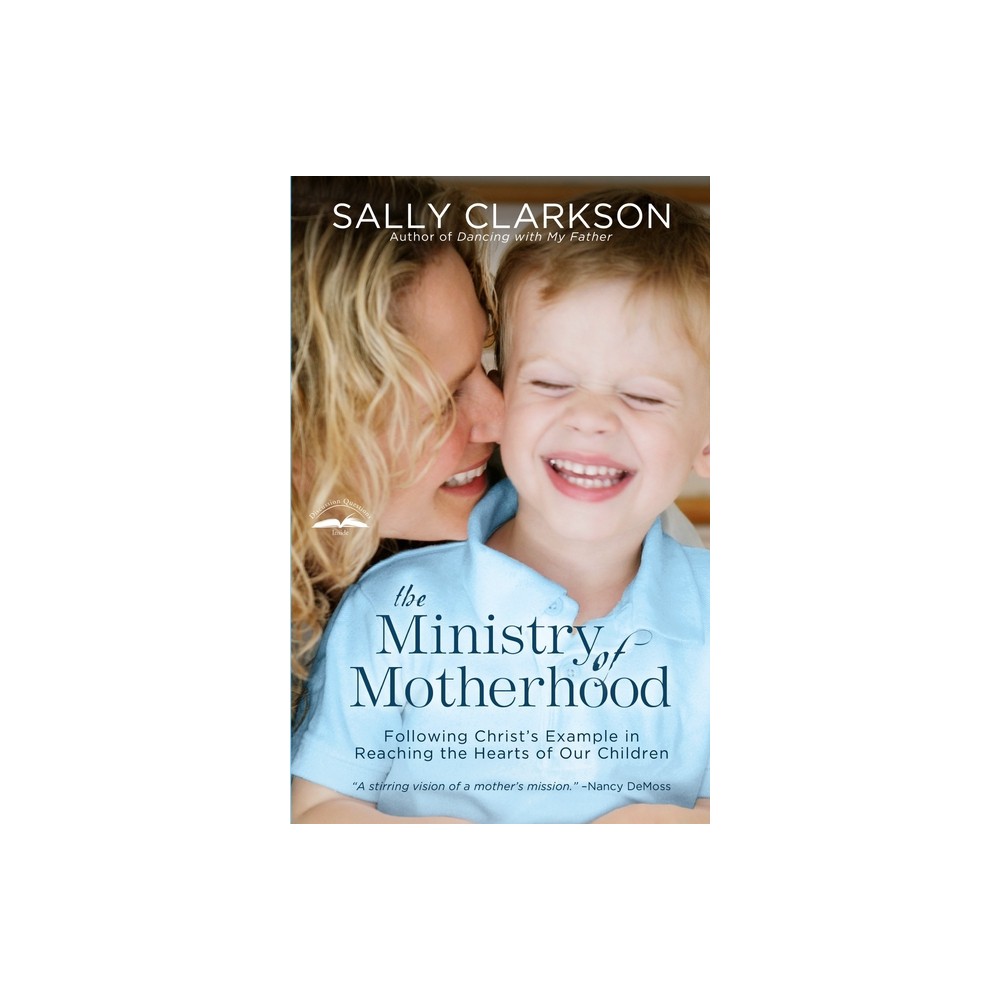 The Ministry of Motherhood - by Sally Clarkson (Paperback)