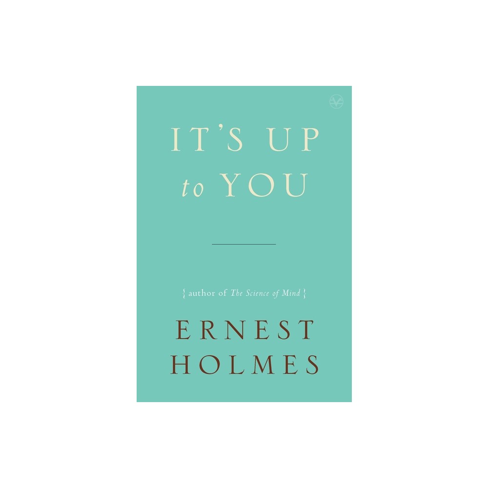 Its Up to You - by Ernest Holmes (Paperback)